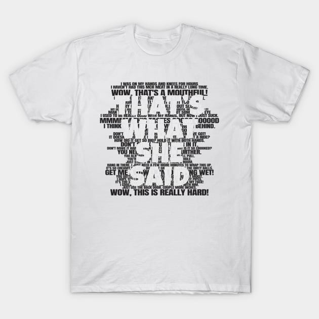 That's What - She Said T-Shirt by Design Malang